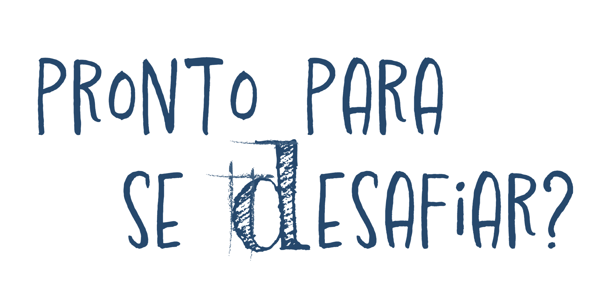 Pronto para se desafiar?